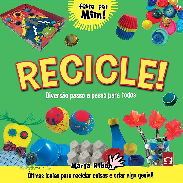 Livro Recicle!: diversão passo a passo para todos: ótimas...