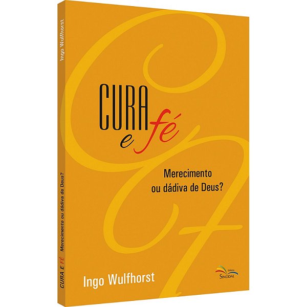 Livro Cura E Fé - Merecimento Ou Dádiva De Deus