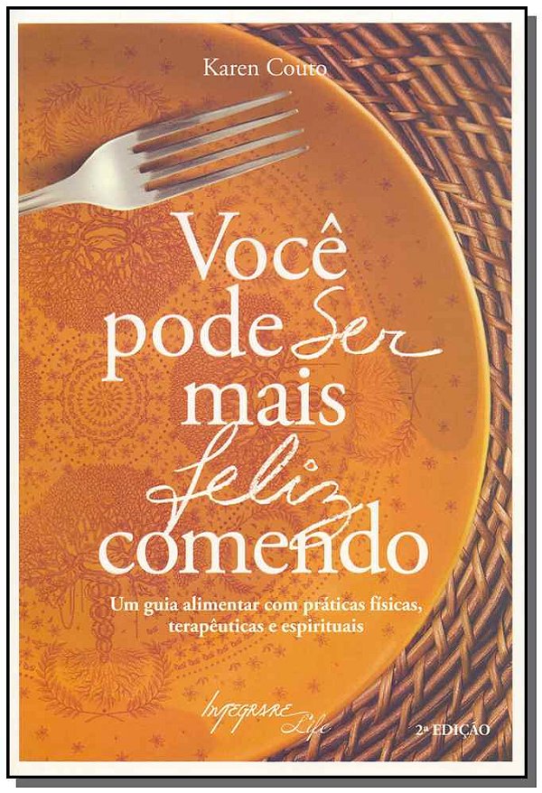 Livro Você Pode Ser Mais Feliz Comendo