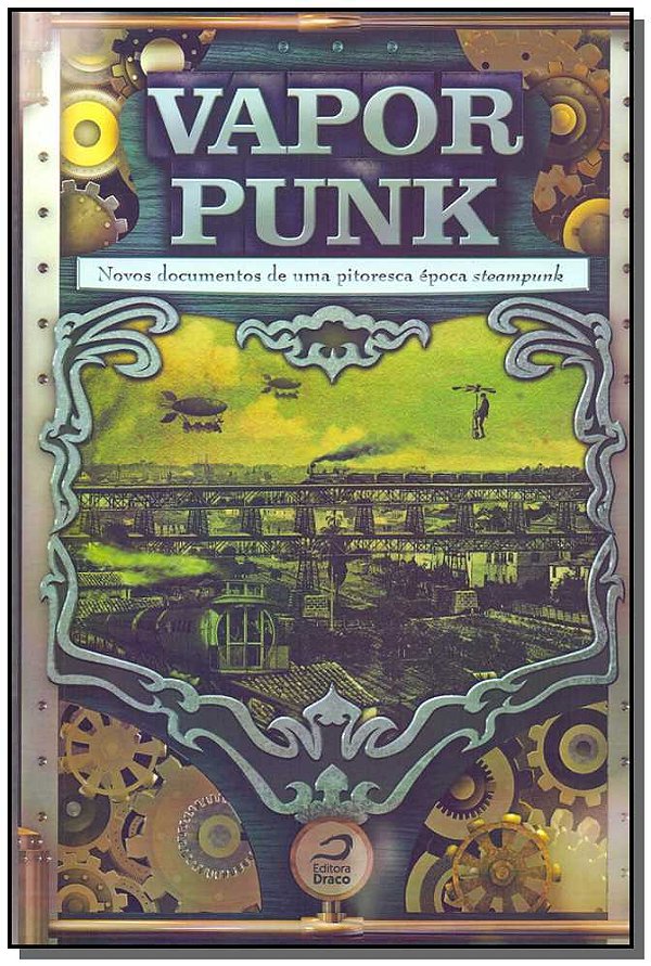 Livro Vaporpunk - Novos Documentos De Uma Pitoresca Época...