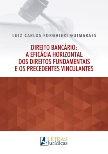 Livro Direito bancário: a eficácia horizontal dos direitos fund...