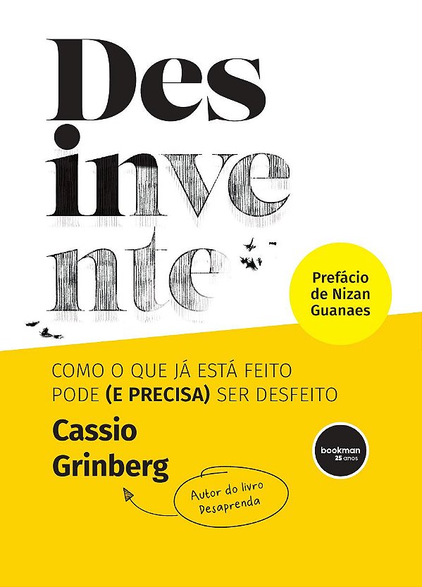 Livro Desinvente - Como O Que Já Está Feito Pode (E Preci...