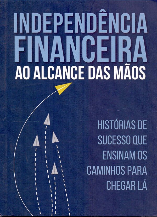 Livro Independencia Financeira Ao Alcance Das Mãos - Hist...