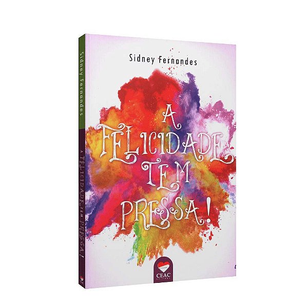 Livro Felicidade Tem Pressa! A