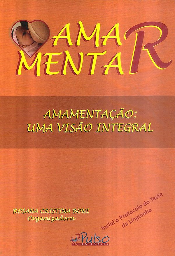 Livro Amamentação: uma visão integral - Inclui teste da linguin...