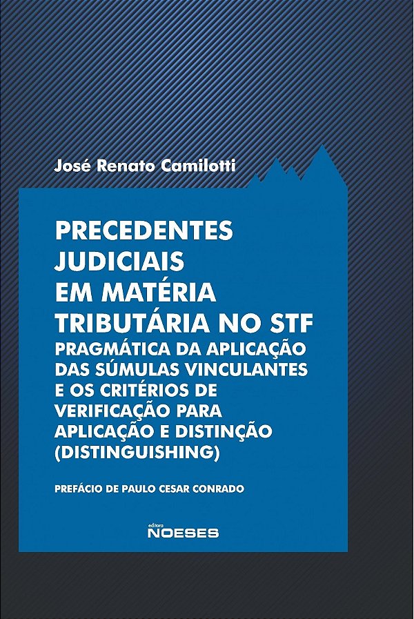 Livro Precedentes judiciais em matéria tributária no STF:...