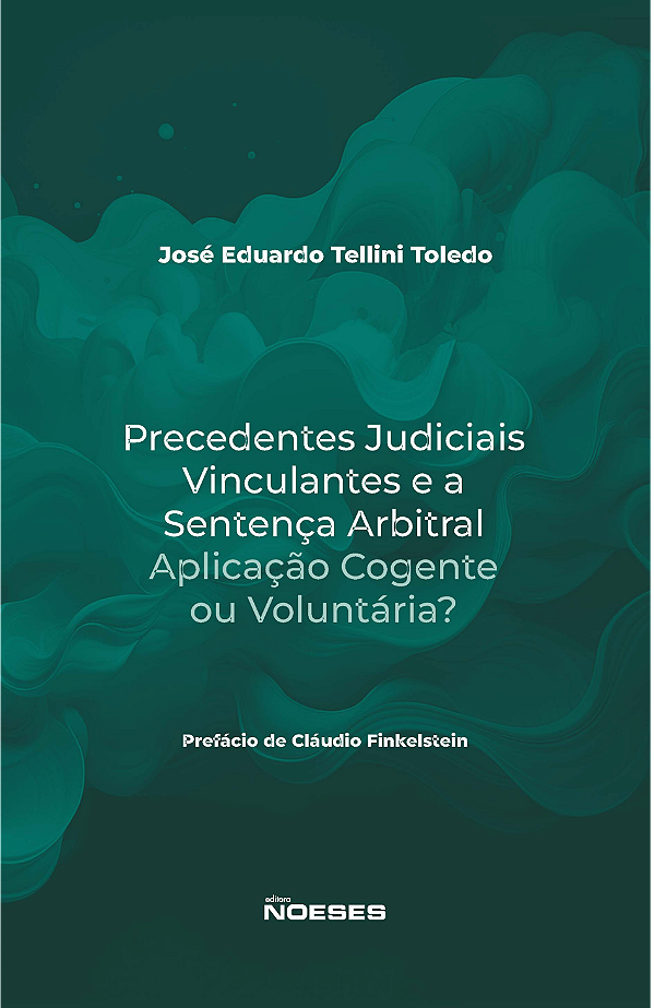 Livro Precedentes judiciais vinculantes e a sentença arbi...
