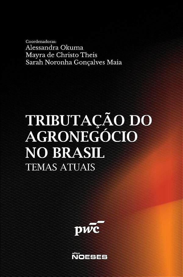 Livro Temas atuais: Tributação do setor do agronegócio no Brasi...
