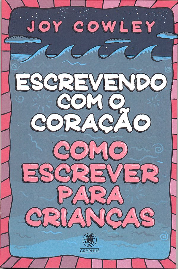 Livro Escrevendo com o coração: como escrever para crianç...