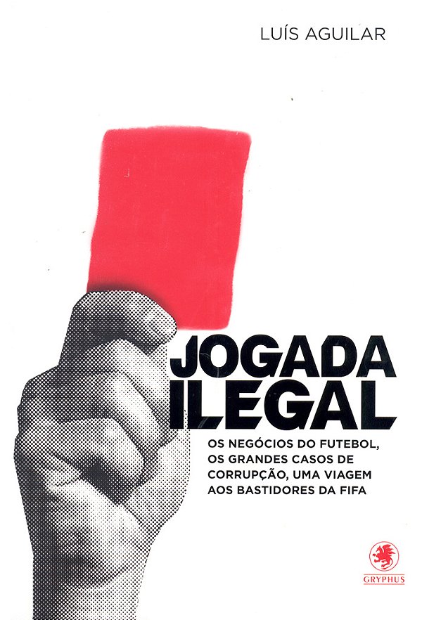 Livro Jogada ilegal: os negócios do futebol, os grandes c...