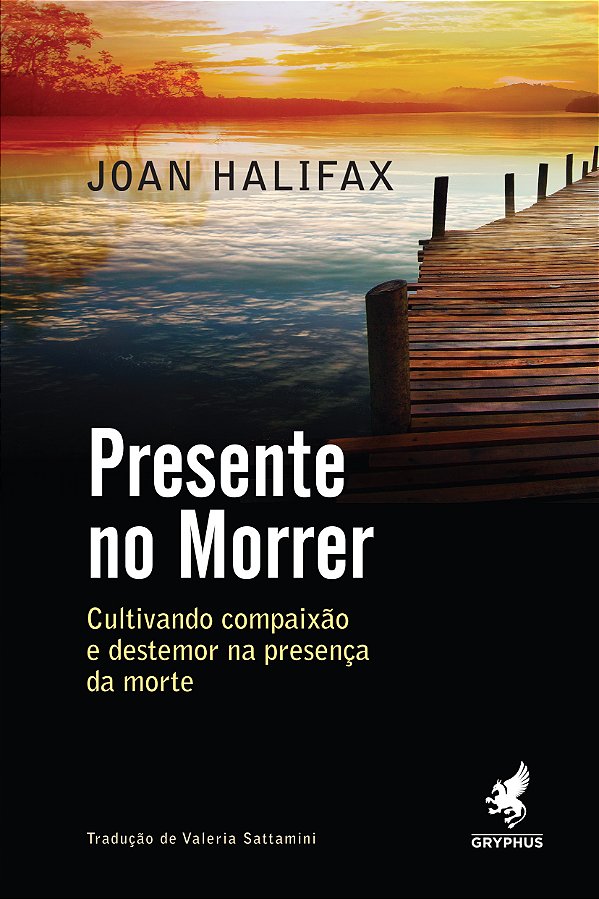 Livro Presente no morrer: cultivando compaixão e destemor...