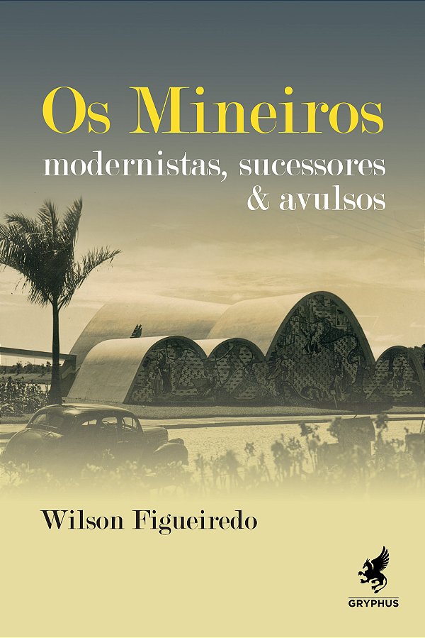 Livro Os mineiros: modernistas, sucessores e avulsos