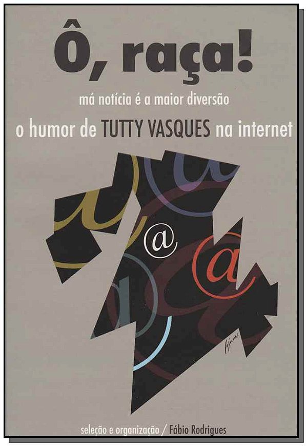 Livro Ô, Raça - Má Notícia É A Maior Diversão