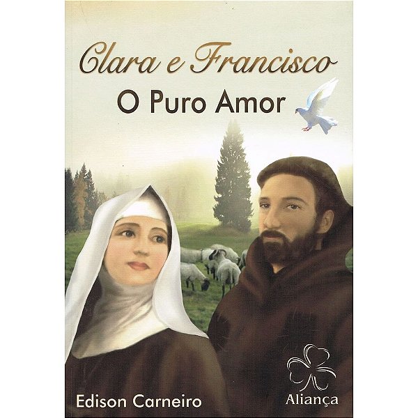 Livro Clara E Francisco O Puro Amor