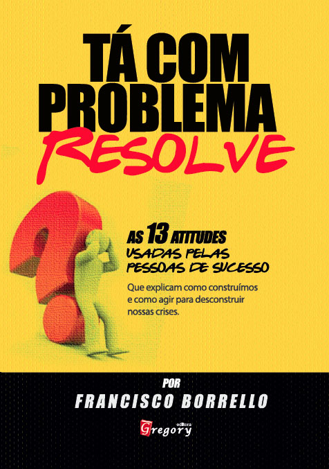 Livro Ta com problema? resolve! - as 13 atitudes usadas p...