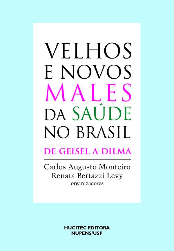 Livro Velhos e novos males da saúde no Brasil: De Geisel ...