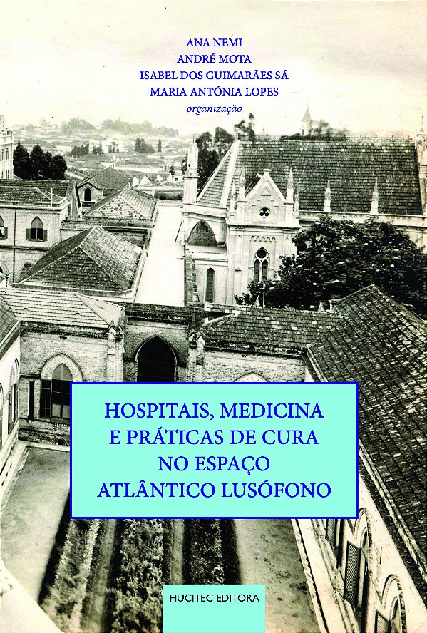 Livro Hospitais, Medicina E Práticas De Cura No Espaço At...