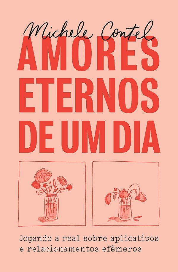 Livro Amores eternos de um dia: Jogando a real sobre apli...