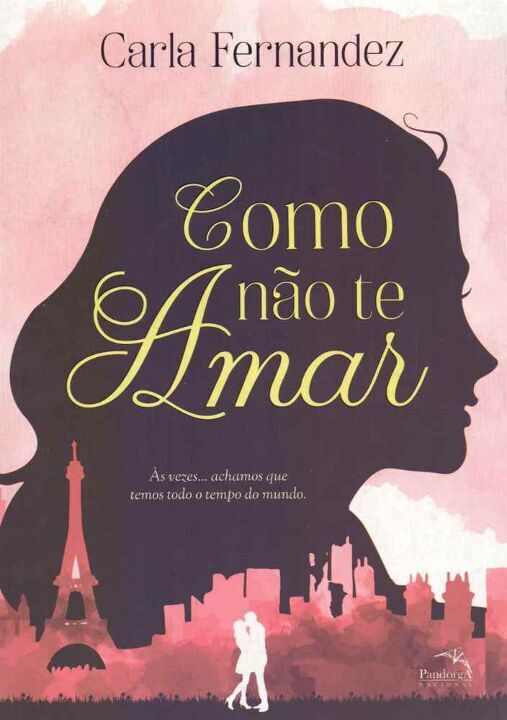 Livro Como não te amar: às vezes... achamos que temos tod...