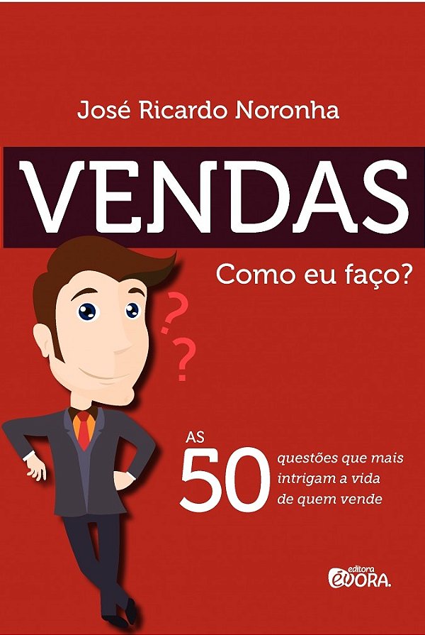 Livro Vendas. Como eu faço?: As 50 Questões que Mais Intr...