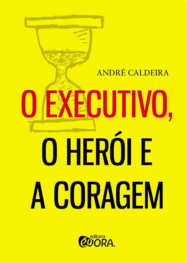 Livro O executivo, o herói e a coragem