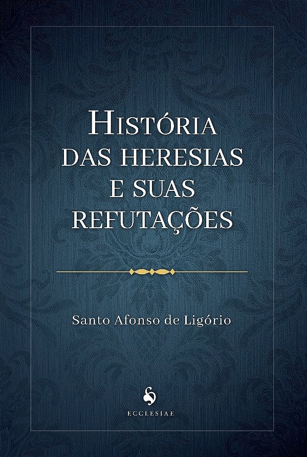 Livro História Das Heresias E Suas Refutações