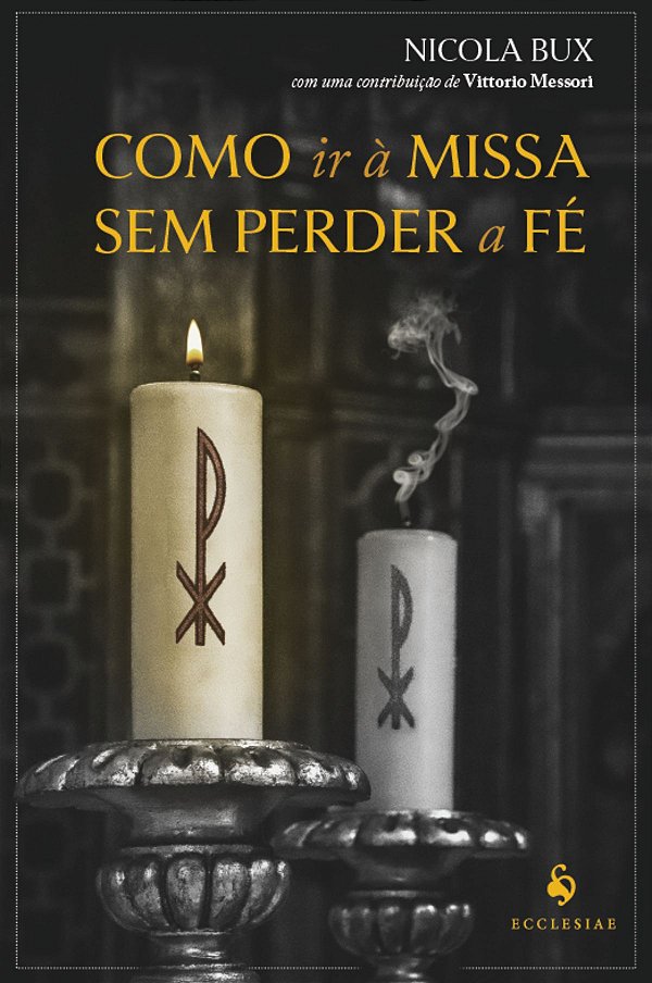 Livro Como Ir À Missa Sem Perder A Fé