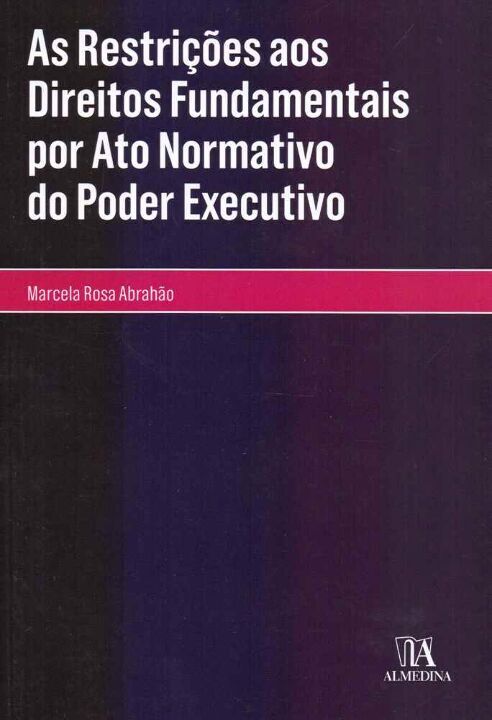 Livro As restrições aos direitos fundamentais por ato nor...