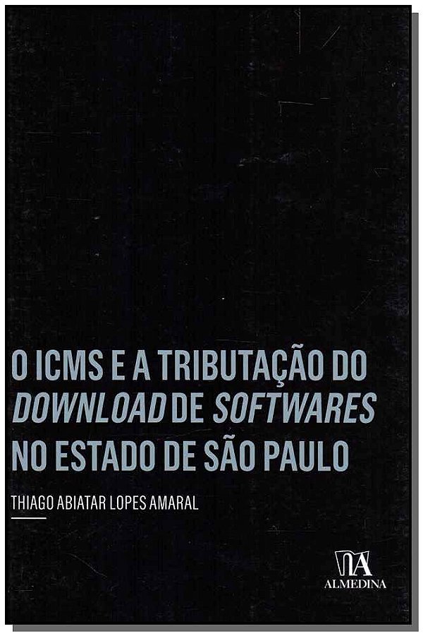 Livro O ICMS e a tributação do download de softwares no e...