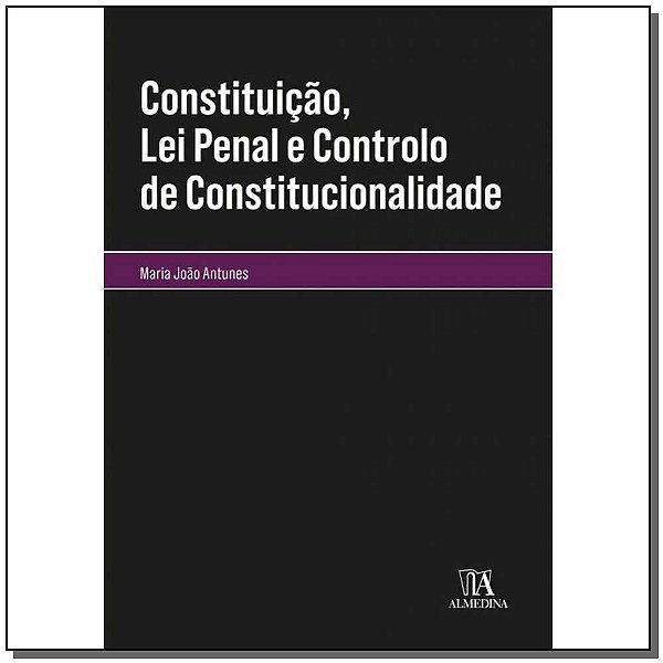 Livro Constituição, lei penal e controlo de constituciona...