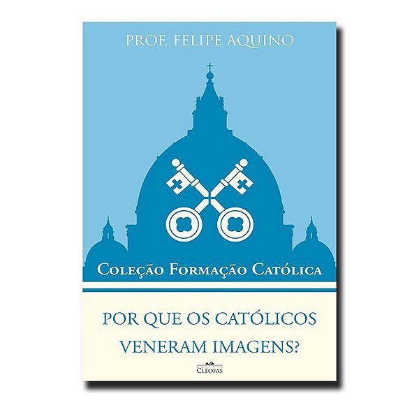 Livro Por que os católicos veneram imagens? - Coleção Formação ...