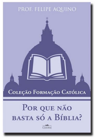 Livro Por Que Não Basta Só A Bíblia?