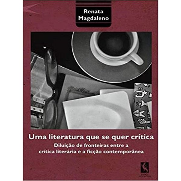 Livro Uma Literatura Que Se Quer Crítica