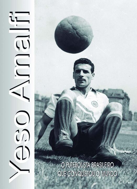 Livro Yeso Amalfi: O futebolista brasileiro que conquisto...