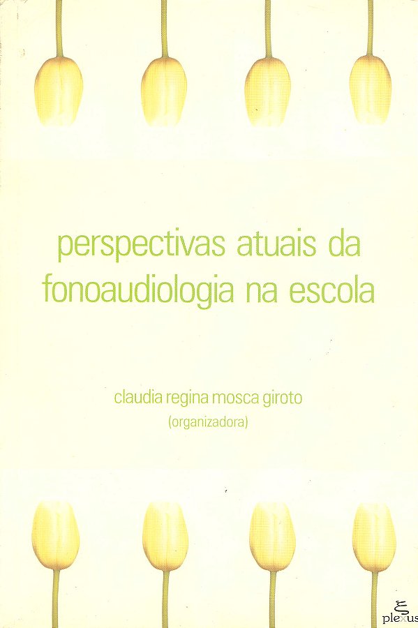 Livro Perspectivas Atuais Da Fonoaudiologia Na Escola -