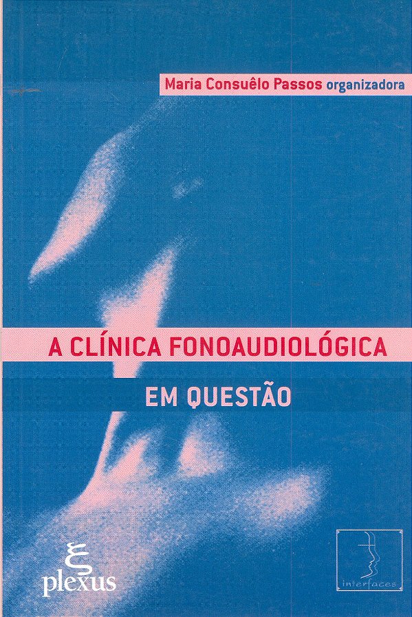 Livro A clínica fonoaudiológica em questão