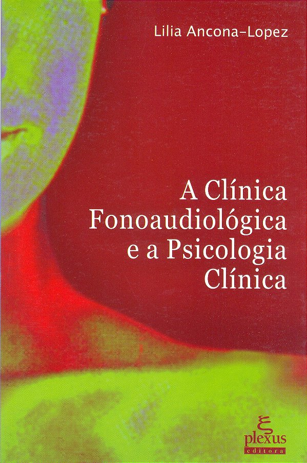 Livro A clínica fonoaudiológica e a psicologia clínica