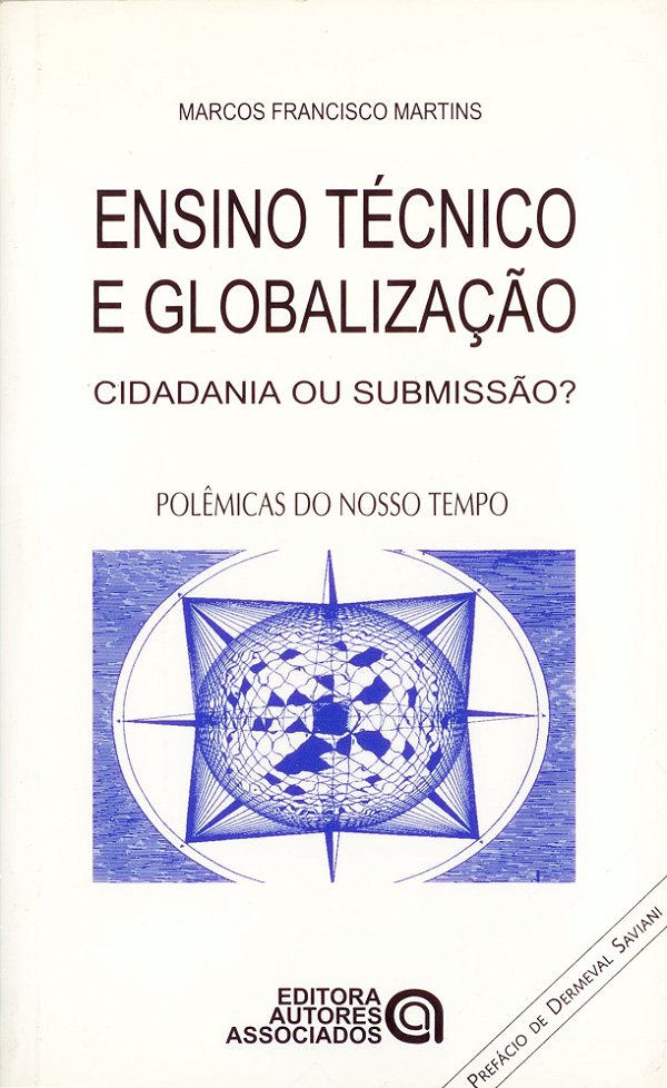 Livro Ensino Tecnico E Globalizacao Cidadania Ou Submissa...