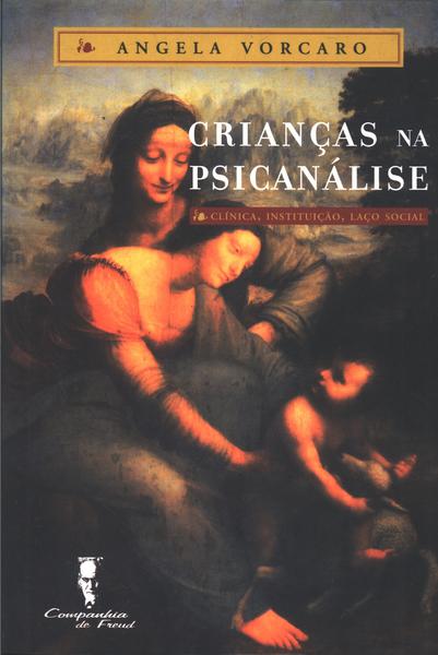 Livro Crianças na psicanálise: clínica, instituição, laço...