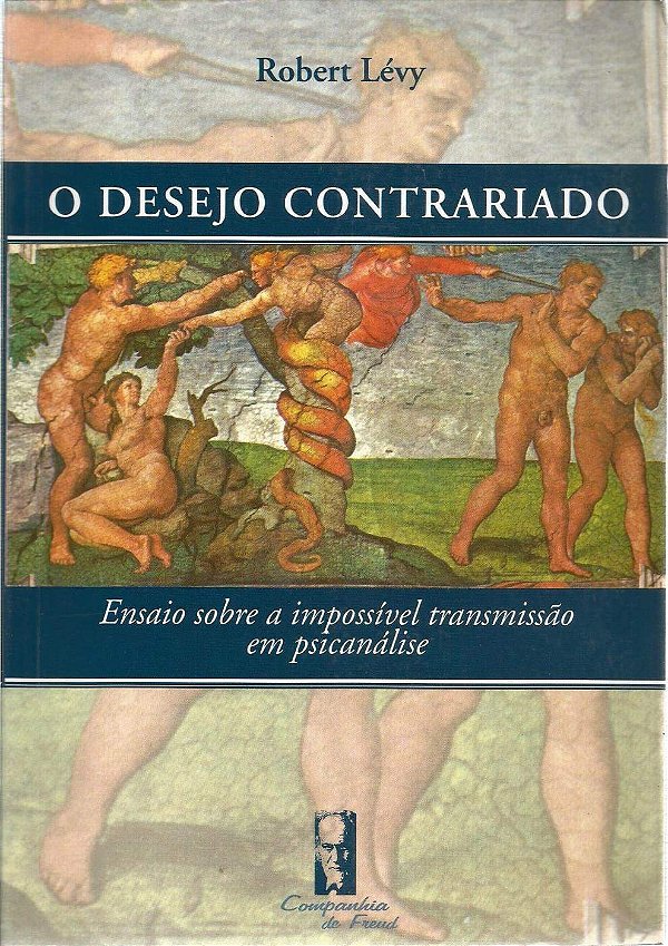 Livro O desejo contrariado: ensaio sobre a impossível tra...