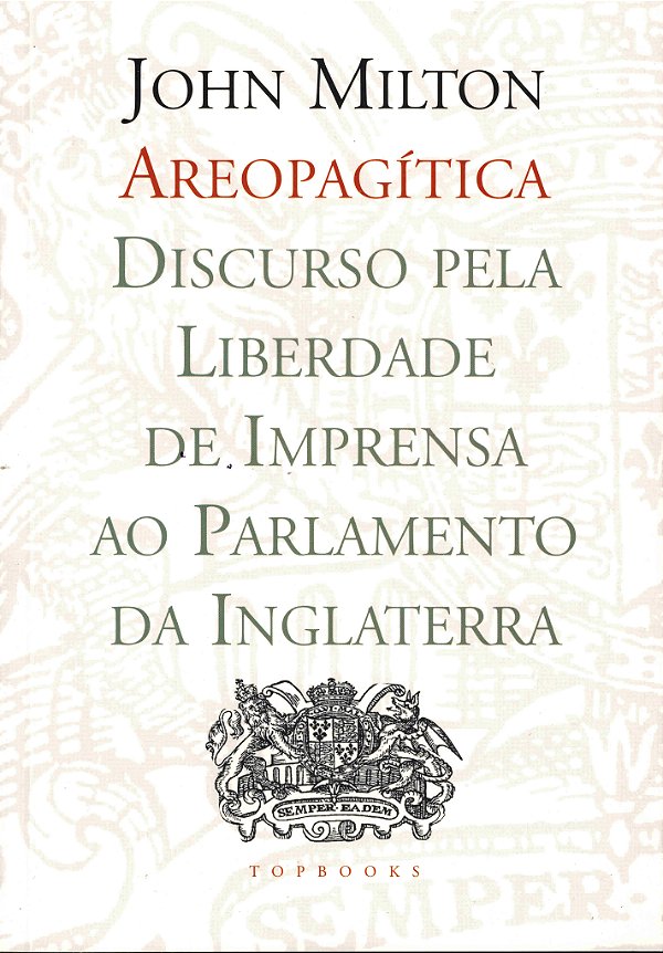 Livro Areopagítica: Discurso pela liberdade de impressão ...
