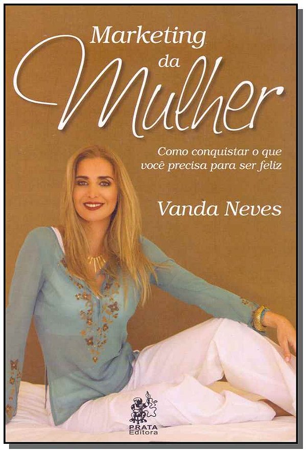 Livro Marketing da mulher - Como conquistar o que você pr...