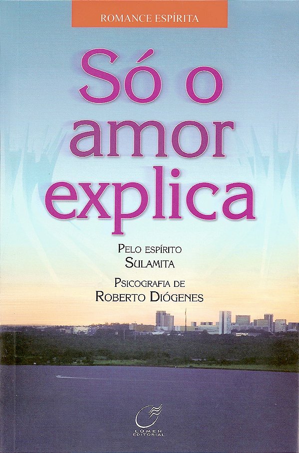 Livro Só o amor explica