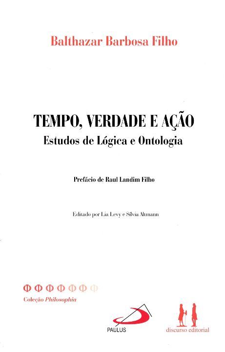 Livro Tempo, verdade e ação: estudos de lógica e ontologi...