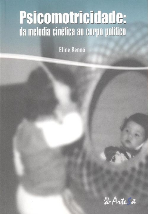 Livro Psicomotricidade da melodia cinética ao corpo polít...