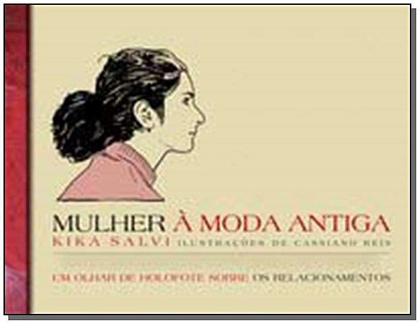 Livro Mulher à Moda Antiga: Um olhar de holofote sobre os...