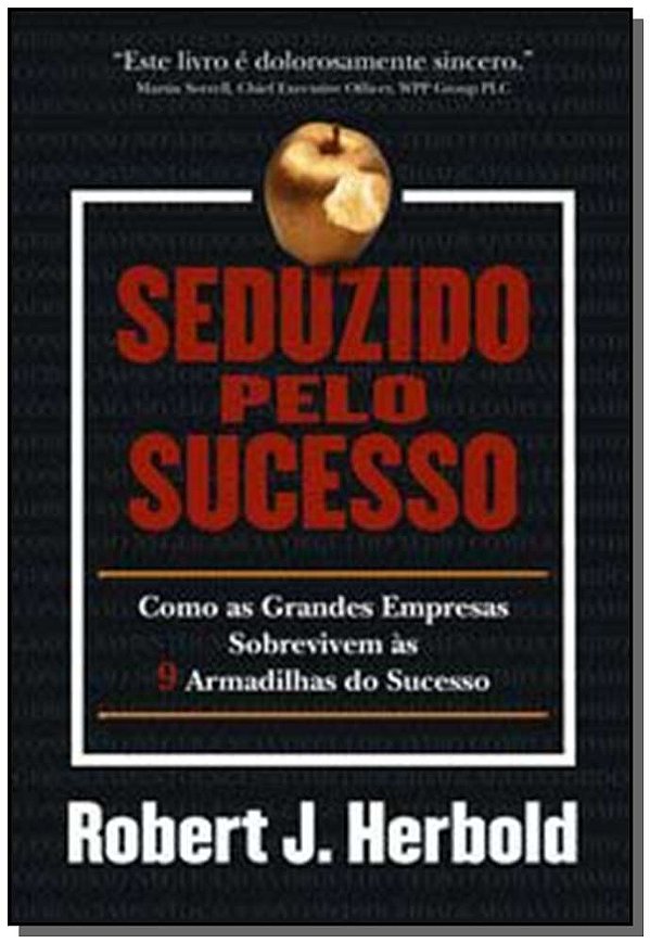 Livro Seduzido pelo Sucesso: Como as Grandes Empresas Sob...