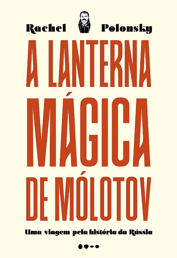 Livro A lanterna mágica de Mólotov: uma viagem pela histó...