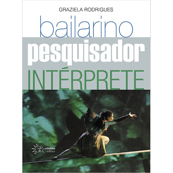 Livro Bailarino, pesquisador e intérprete