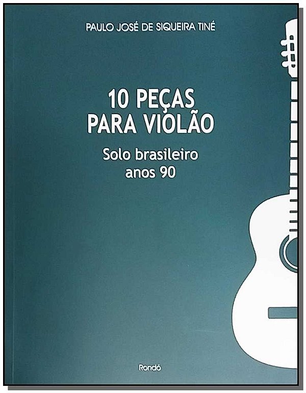 Livro 10 Peças Para Violão: Solo Brasileiro Anos 90